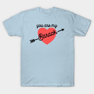 You Are My Barack ))(( Obama Kind of Love T-Shirt